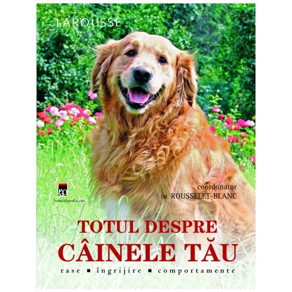 Carte Totul despre cainele tau - Rousselet-Blanc