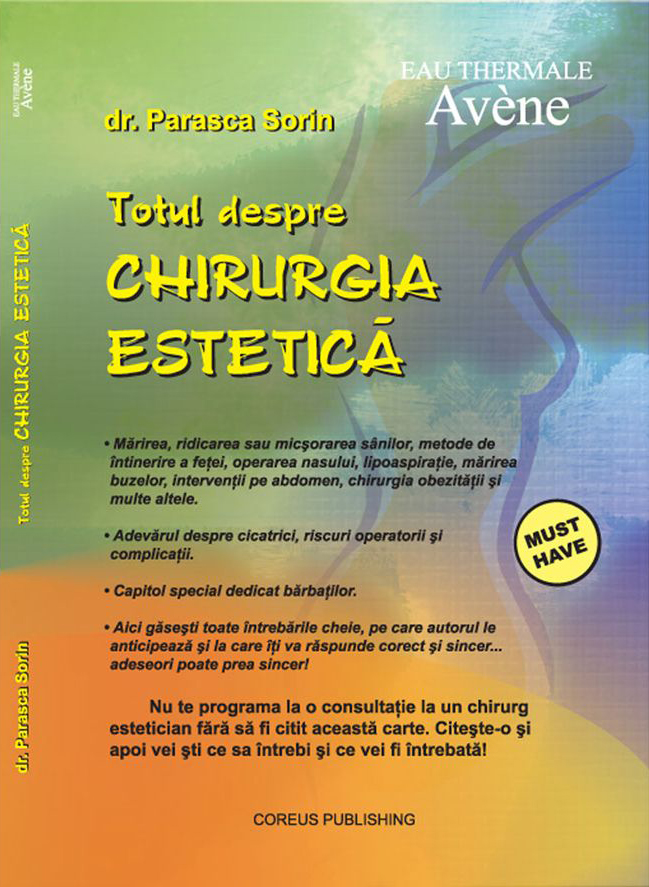 Carte Totul despre chirurgia estetica autor Sorin Patrasca editura Coreus