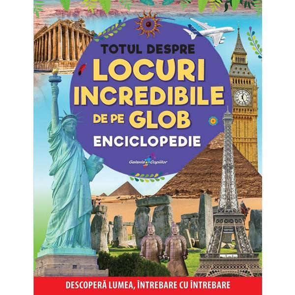 Carte Totul despre locuri incredibile de pe glob
