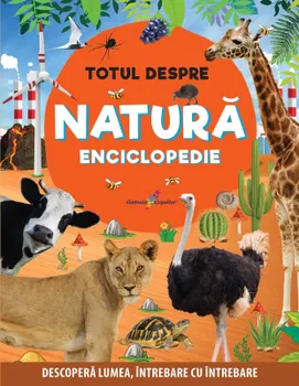 Carte Totul despre natura. Enciclopedie. Descopera lumea
