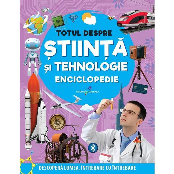 Carte Totul despre stiinta si tehnologie. Enciclopedie