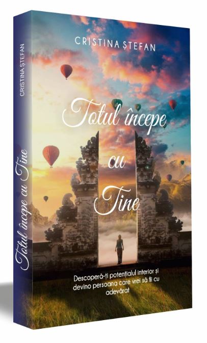 Carte Totul incepe cu tine autor Cristina Stefan editura Stefan Cristina