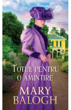 Carte Totul pentru o amintire - Mary Balogh editura Mary Balogh