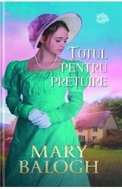 Carte Totul pentru pretuire - Mary Balogh editura Mary Balogh