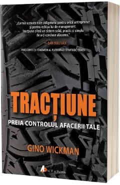 Carte Tractiune. Preia controlul afacerii tale - Gino Wickman editura Gino Wickman