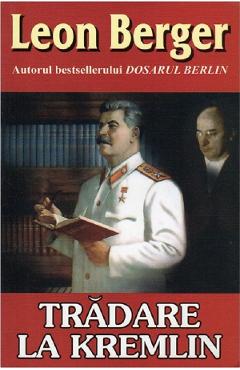 Carte Tradare la Kremlin - Leon Berger editura Leon Berger