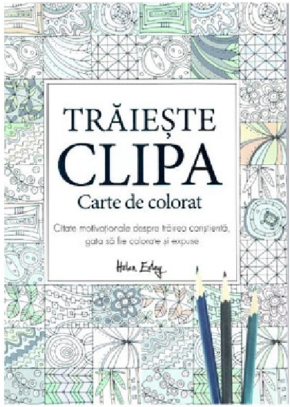 Carte Traieste clipa   editura Helen Exley