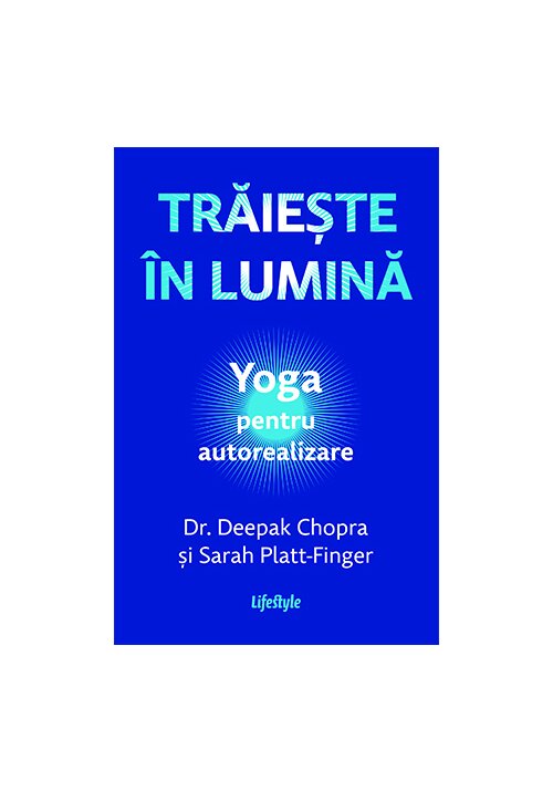 Carte Traieste in lumina. Yoga pentru autorealizare editura Lifestyle