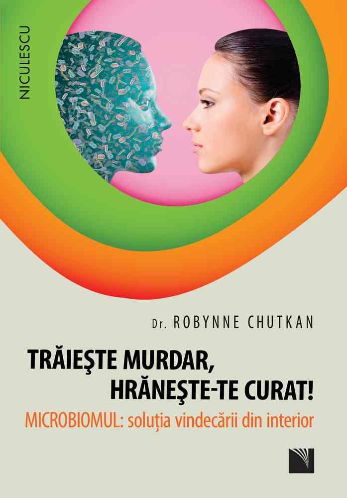 Carte Trăieşte murdar hrăneşte-te curat! editura Niculescu