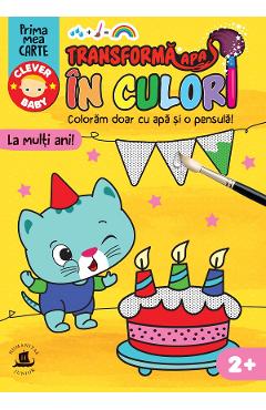 Carte Transforma apa in culori. La multi ani! editura Autor Anonim