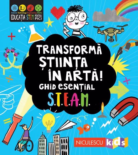 Carte Transformă știința în artă! Ghid esențial STEAM! editura Niculescu