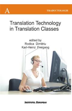 Carte Translation technology in translation classes - Rodica Dimitriu editura Rodica Dimitriu
