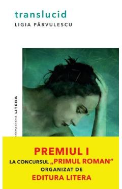 Carte Translucid - Ligia Parvulescu editura Ligia Parvulescu