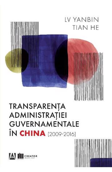 Carte Transparenta administratiei guvernamentale in China (2009-2016) editura Creator-Libris