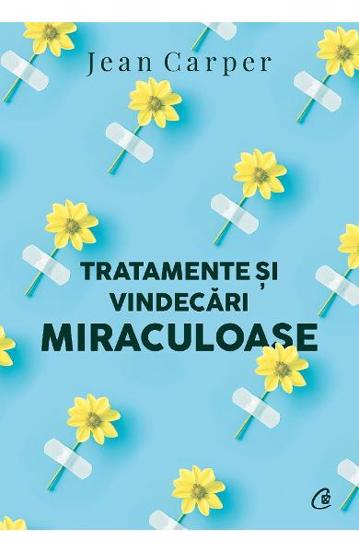 Carte Tratamente şi vindecari miraculoase. Editia a II-a editura Curtea Veche