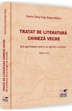 Carte Tratat de literatura chineza veche Ed.2 - Ileana Hogea-Veliscu editura Ileana Hogea-Veliscu