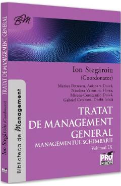 Carte Tratat de management general. Managementul schimbarii Vol.9 - Ion Stegaroiu