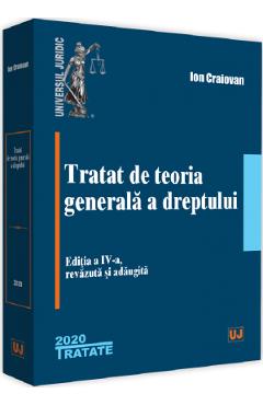 Carte Tratat de teoria generala a dreptului Ed.4 - Ion Craiovan editura Ion Craiovan