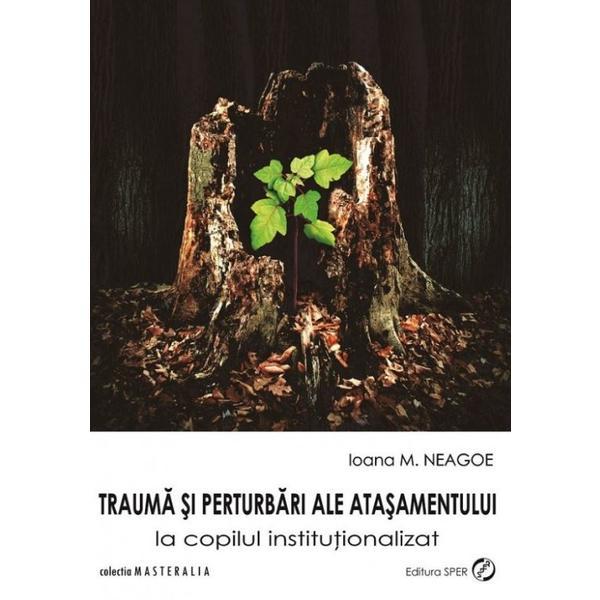 Carte Trauma si perturbari ale atasamentului - Ioana M. Neagoe