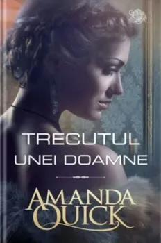 Carte Trecutul unei doamne/Amanda Quick editura Lira