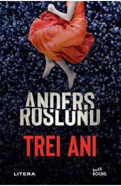 Carte Trei ani - Anders Roslund editura Anders Roslund