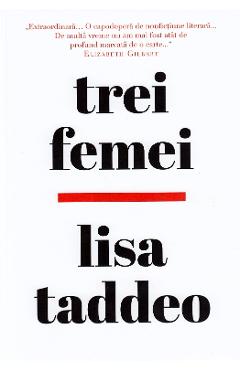 Carte Trei femei - Lisa Taddeo editura Lisa Taddeo