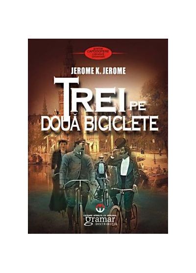 Carte Trei pe doua biciclete autor Jerome K. Jerome editura Gramar