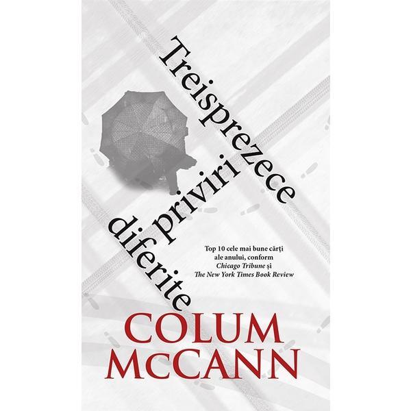 Carte Treisprezece priviri diferite - Colum McCann