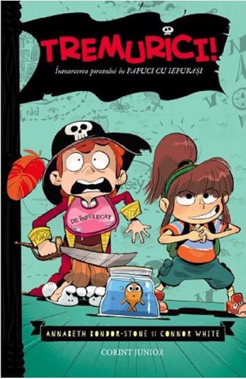 Carte Tremurici! Întoarcerea piratului în papuci de iepuraș (vol. 2) editura Corint
