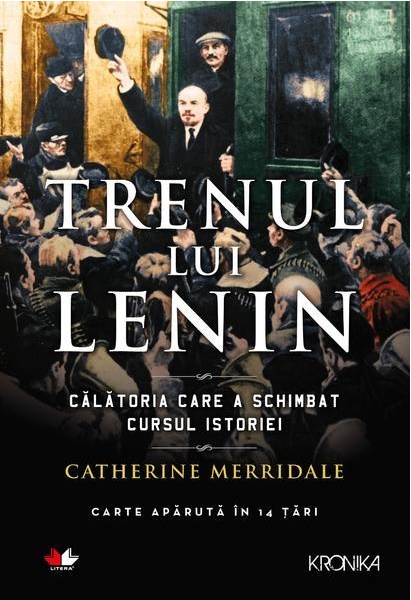 Carte Trenul lui Lenin autor Catherine Merridale editura Litera