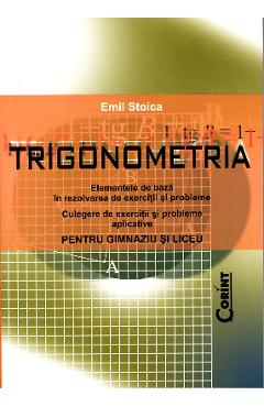 Carte Trigonometria pentru gimnaziu si liceu - Emil Stoica editura Emil Stoica