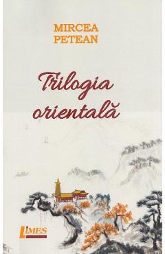 Carte Trilogia orientala - Mircea Petean editura Mircea Petean