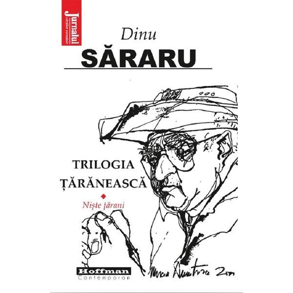 Carte Trilogia taraneasca Vol.1: Niste tarani - Dinu Sararu