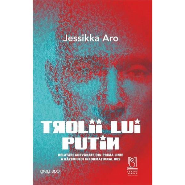 Carte Trolii lui Putin - Jessikka Aro