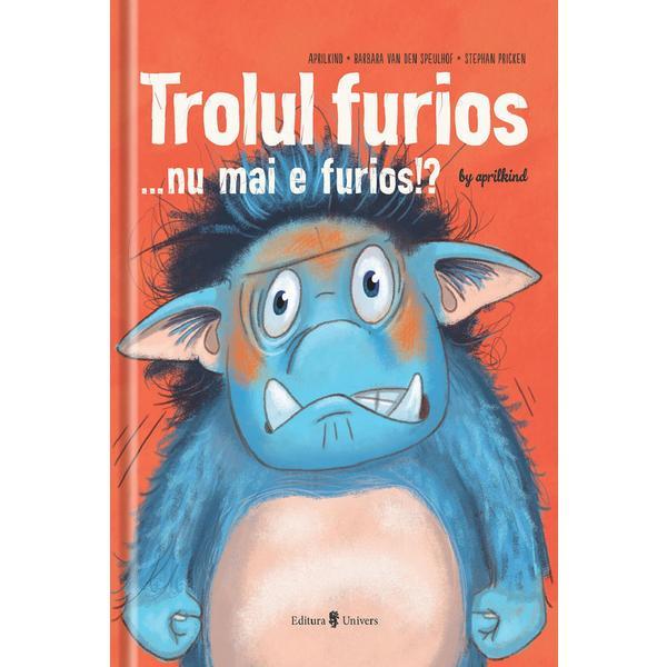 Carte Trolul furios nu mai e furios!? - Barbara van den Speulhof
