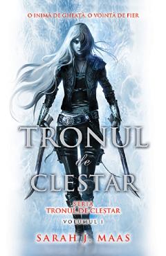 Carte Tronul de clestar. Seria Tronul de clestar. Vol.1 - Sarah J. Maas editura Sarah J. Maas
