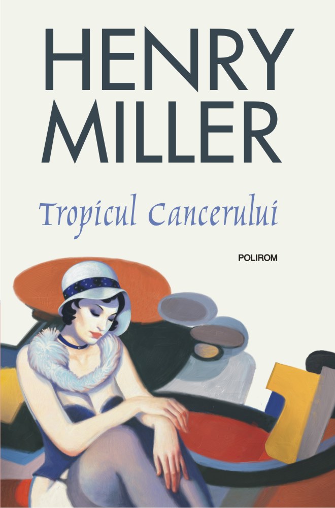 Carte Tropicul Cancerului autor Henry Miller editura Polirom