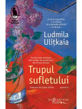 Carte Trupul sufletului/Ludmila Ulitkaia editura Humanitas Fiction