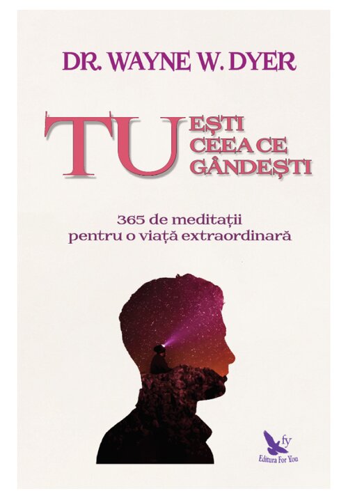 Carte Tu esti ceea ce gandesti editura For You