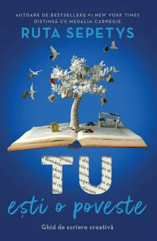 Carte Tu esti o poveste. Ghid de scriere creativa/Ruta Sepetys editura Epica