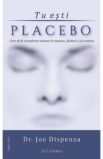 Carte Tu eşti placebo editura Act si Politon
