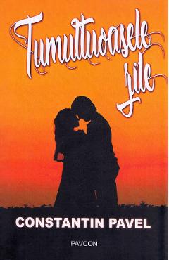 Carte Tumultoasele zile - Constantin Pavel editura Constantin Pavel