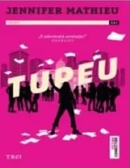 Carte Tupeu/Jennifer Mathieu editura Trei