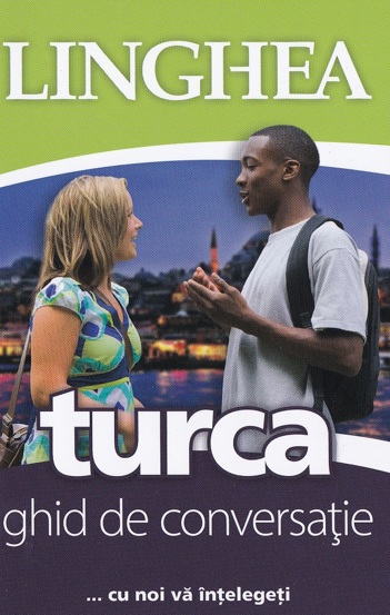 Carte Turca. Ghid de conversație EE. Ed.II editura Linghea