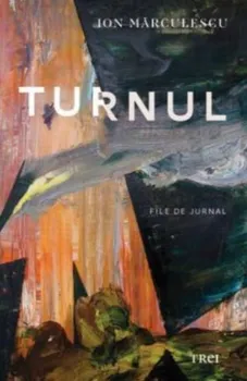 Carte Turnul/Ion Marculescu editura Trei