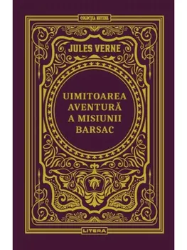 Carte Uimitoarea aventura a misiunii Barsac/Jules Verne editura Litera