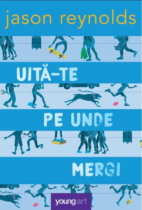 Carte Uita-te pe unde mergi autor Jason Reynolds editura Young Art
