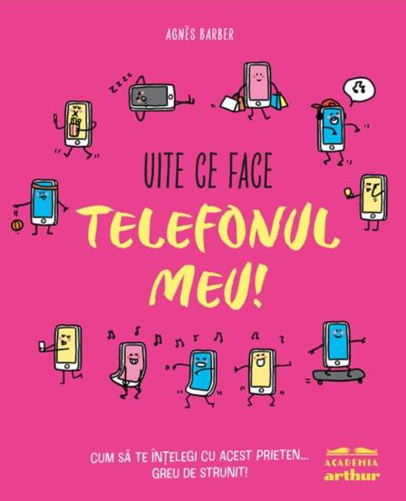 Carte Uite ce face telefonul meu! editura Grupul Art