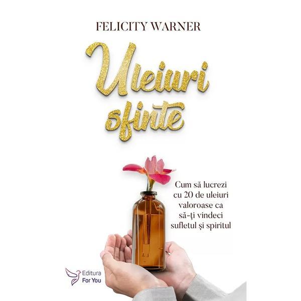 Carte Uleiuri sfinte - Felicity Warner