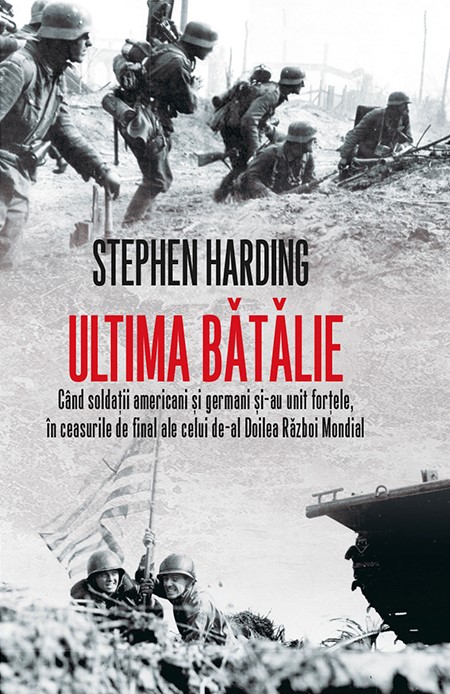Carte Ultima batalie autor Stephen Harding editura RAO